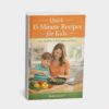 Quick 15-Minute Recipes for Kids (Healthy & Easy Family Meals)