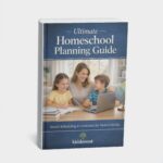 Ultimate Homeschool Planning Guide for Parents